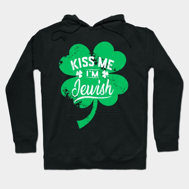 Kiss Me I'm Jewish Funny Saint Patrick Day Gift Hoodie by dashawncannonuzf